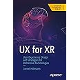 UX for XR: User Experience Design and Strategies for Immersive Technologies (Design Thinking)