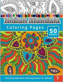 Amazon Com Coloring Books For Grown Ups Indian Mandala Coloring Pages 9781505604788 Publishing Chiquita Books