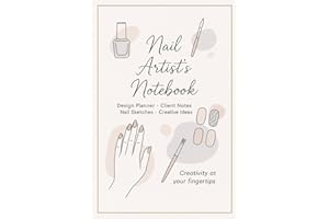 Nail Artist's Notebook: Professional Nail Art Planner for Design Ideas, Client Records & Sketching - Perfect for Nail Technicians and Beauty Lovers