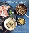 The Preservation Kitchen: The Craft of Making and Cooking with Pickles, Preserves, and Aigre-doux