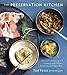 The Preservation Kitchen: The Craft of Making and Cooking with Pickles, Preserves, and Aigre-doux - Book by Paul Virant