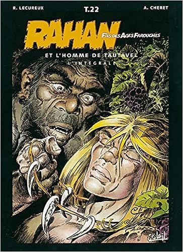 Rahan Fils Des Ages Farouches L Integrale Tome 22 Generales Cheret Andre Lecureux Roger 9782877648974 Amazon Com Books