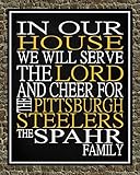 In Our House We Will Serve The Lord And Cheer for The Pittsburgh Steelers Personalized Family Name Christian Print - Perfect Gift, football sports wall art - multiple sizes