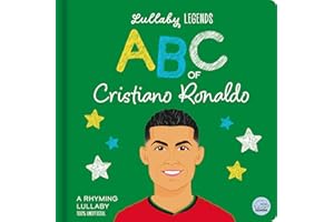 Lullaby Legends: ABC of Cristiano Ronaldo: A Rhyming Lullaby