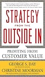Strategy from the Outside In: Profiting from Customer Value