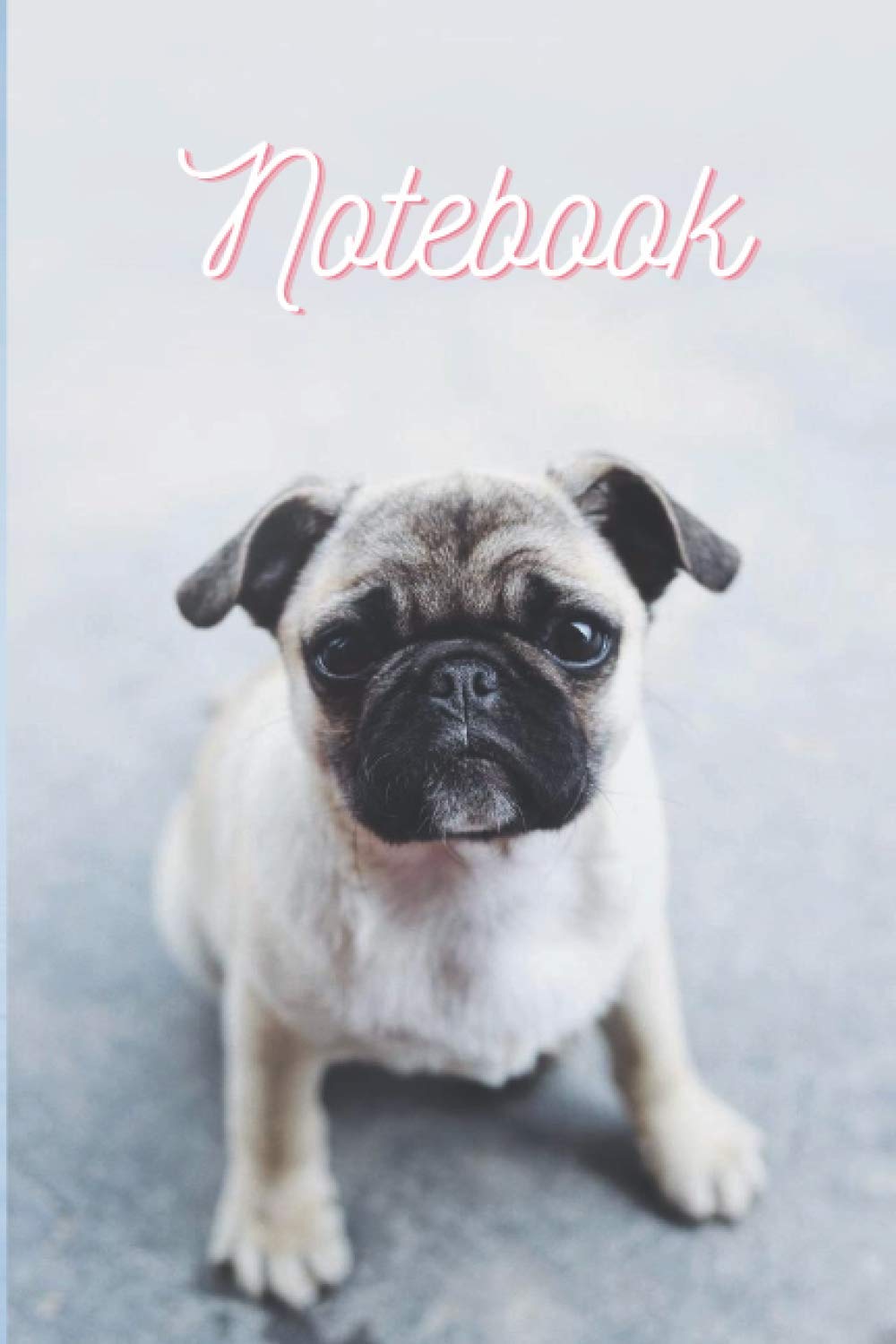 A5 6"x9" Cute Pug Puppy Dog Lined Notebook - 120 pages -Paperback-Journal Travel School College (Animal Journal Notebook)