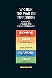 Writing the War on Terrorism: Language, Politics and Counter-Terrorism (New Approaches to Conflict Analysis)