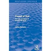 Consul of God (Routledge Revivals): The Life and Times of Gregory the Great