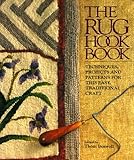 The Rug Hook Book: Techniques, Projects And Patterns For This Easy, Traditional Craft by 