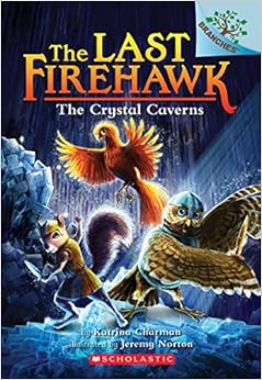 The Crystal Caverns: A Branches Book (The Last Firehawk #2)