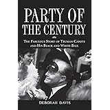 Party of the Century: The Fabulous Story of Truman Capote and His Black and White Ball