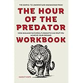 The Simple-to-Understand Knowledge from The Hour of the Predator Workbook: How Giuliano Da Empoli’s Insights Can Help You Achieve Your Dreams
