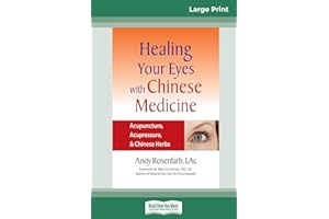 Healing Your Eyes with Chinese Medicine: Acupuncture, Acupressure, & Chinese Herb (16pt Large Print Edition)