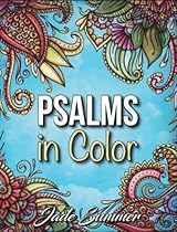 Psalms in Color: An Adult Coloring Book with Inspirational Bible Psalms, Christian Religious Themes, and Relaxing Floral Designs Psalms in Color: An Adult Coloring Book with Inspirational Bible Psalms, Christian Religious Themes, and Relaxing Floral Designs