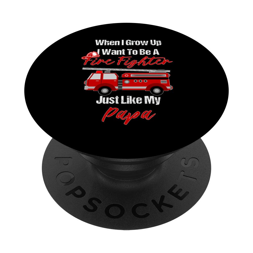 I Want To Be A Fire Fighter Just Like My Papa Hero PopSockets PopGrip: Swappable Grip for Phones & Tablets