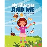My Allergies and Me: A Heartwarming Children's Book Promoting Inclusivity, Empathy, and Self-Confidence