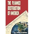 The Planned Destruction of America