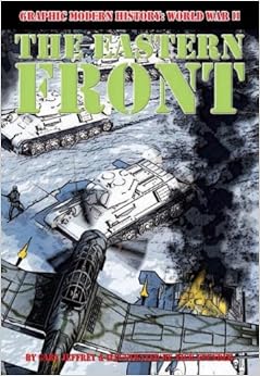The Eastern Front (Graphic Modern History: World War II), by Gary Jeffrey The Eastern Front (Graphic Modern History: World War II), by Gary Jeffrey