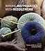 Making Mathematics with Needlework: Ten Papers and Ten Projects (AK Peters/CRC Recreational Mathematics Series)