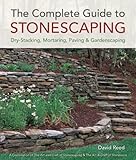 The Complete Guide to Stonescaping: Dry-Stacking, Mortaring, Paving & Gardenscaping by David Reed