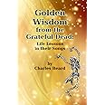 Golden Wisdom from the Grateful Dead: Life Lessons in their Songs