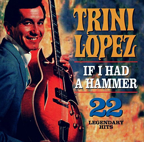 Trini Lopez - If Had A Hammer Lyrics - Zortam Music