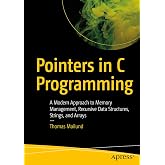 Pointers in C Programming: A Modern Approach to Memory Management, Recursive Data Structures, Strings, and Arrays