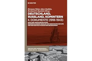 Deutschland, Russland, Komintern - Dokumente (1918–1943): Nach der Archivrevolution: Neuerschlossene Quellen zu der Geschicht