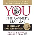 YOU: The Owner's Manual, Updated and Expanded Edition: An Insider's Guide to the Body that Will Make You Healthier and Younge