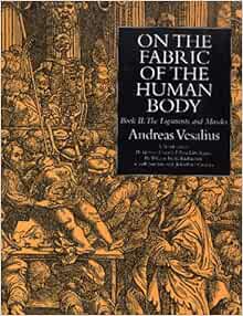On the Fabric of the Human Body, Book II : The Ligaments & Muscles (Norman Anatomy Series, 2 ...