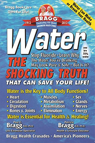 Water: The Shocking Truth That can Save Your Life, by Patricia Bragg Water: The Shocking Truth That can Save Your Life, by Patricia Bragg