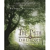 The Path of Druidry: Walking the Ancient Green Way
