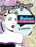 Les Coups de Gueule de Madame Connasse à colorier (coloriage pour adulte, cahier d'injures, insultes à colorier, livre de coloriage pour adulte) (French Edition) by Pegasus Coloring Book, Madame Connasse
