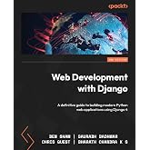 Web Development with Django: A definitive guide to building modern Python web applications using Django 4