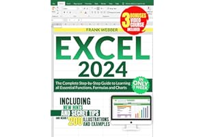 EXCEL 2024: The Complete Step-by-Step Guide to Learning all Essential Functions, Formulas and Charts in only 1 Week, including new Hints and Secret Tips and nearly 200 Illustrations and Examples