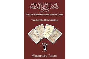 FATE GLI FATTI CHE PAROLE NON ANO LOCO: The One-Handed Sword of Fiore dei Liberi