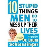 Ten Stupid Things Men Do to Mess Up Their Lives