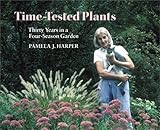 Time-Tested Plants: Thirty Years in a Four-Season Garden by Pamela Harper