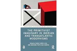 The Primitivist Imaginary in Iberian and Transatlantic Modernisms (Routledge Research in Art History)