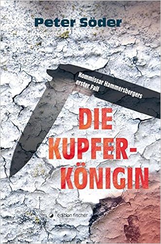 Die Kupferkonigin Kommissar Hammersbergers Erster Fall Amazon De Soder Peter Bucher
