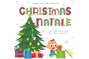 Learn Italian for Kids CHRISTMAS il NATALE Italian - English Italiano - Inglese: My first bilingual picture word book for toddlers and preschool children Le mie prime parole libro per bambini