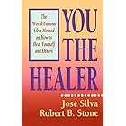 You the Healer: The World-Famous Silva Method on How to Heal Yourself (World-Famous Silva Method on How to Heal Yourself and