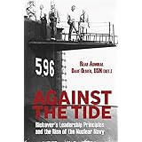 Against the Tide: Rickover's Leadership and the Rise of the Nuclear Navy