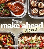 Better Homes and Gardens Make-Ahead Meals: 150+ Recipes to Enjoy Every Day of the Week (Better Homes by Better Homes and Gardens