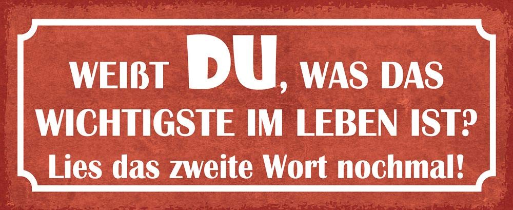 Deko7 Tin Sign 27 x 10 cm Saying "Weißt DU, Was das wichste im Leben ist? Read the second word again