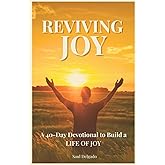 Reviving Joy: A 40 Day Devotional to Build a Life of Joy