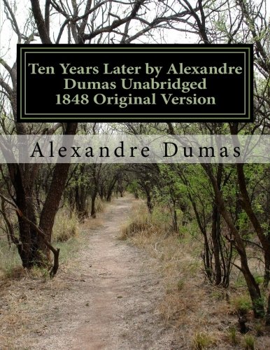 Ten Years Later by Alexandre Dumas Unabridged 1848 Original Version