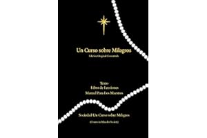 Curso Sobre Milagros Edicion Original Comentada: Texto, Libro de Lecciones y Manual Para Los Maestros Primero Impresión (Span