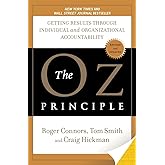 The Oz Principle: Getting Results Through Individual and Organizational Accountability