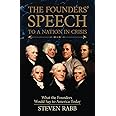 THE FOUNDERS' SPEECH TO A NATION IN CRISIS: What the Founders would say to America today.